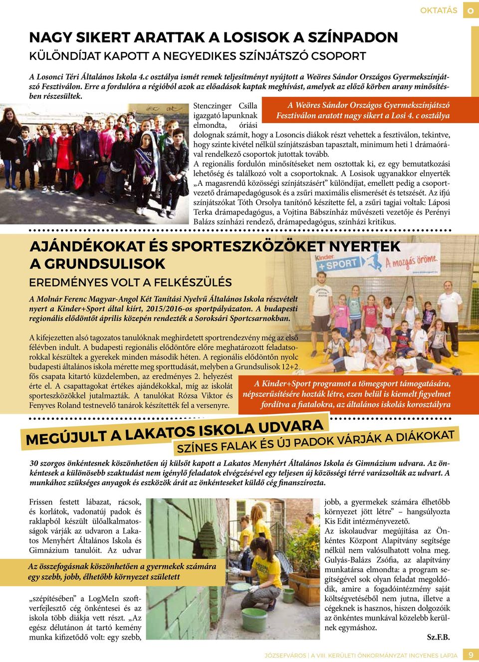 Erre a fordulóra a régióból azok az előadások kaptak meghívást, amelyek az előző körben arany minősítésben részesültek.