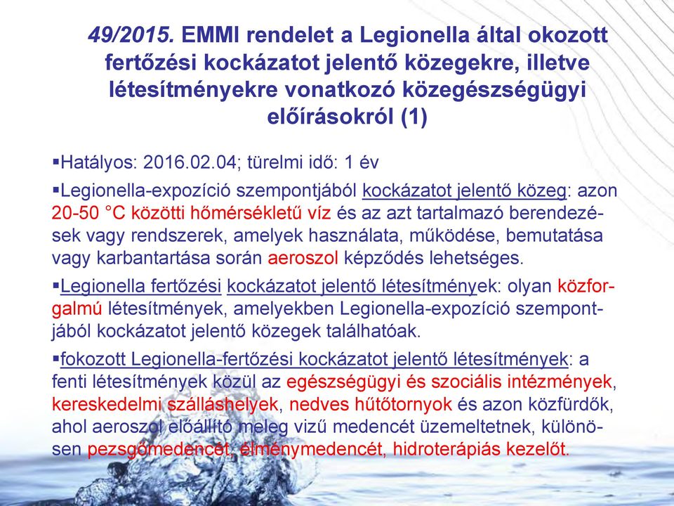 működése, bemutatása vagy karbantartása során aeroszol képződés lehetséges.