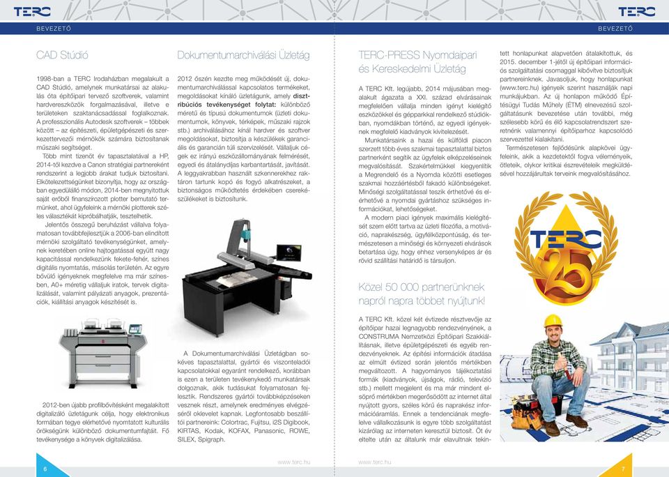 A professzionális Autodesk szoftverek többek között az építészeti, épületgépészeti és szerkezettervezői mérnökök számára biztosítanak műszaki segítséget.