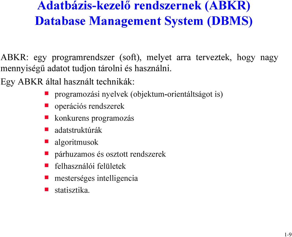 Egy ABKR által használt technikák: programozási nyelvek (objektum-orientáltságot is) operációs rendszerek