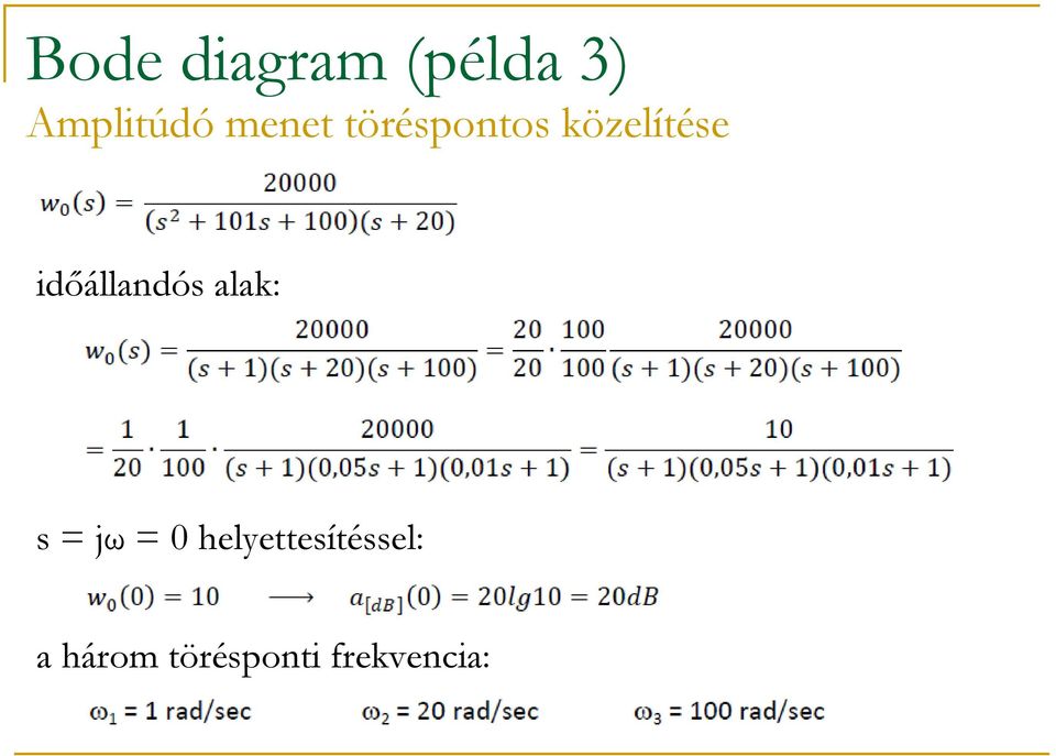 időállandó alak: = jω =