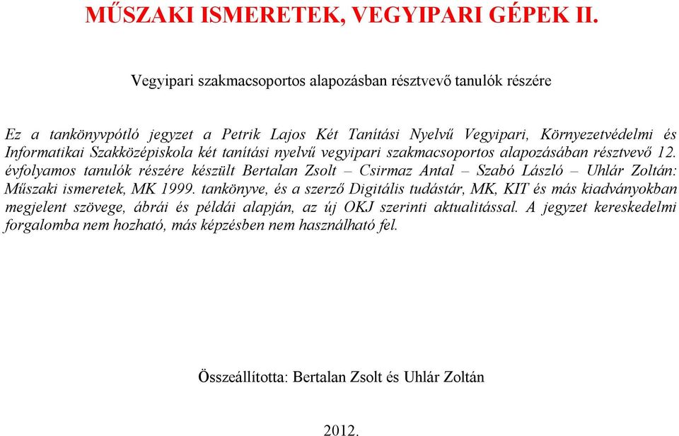 Szakközépiskola két tanítási nyelvű vegyipari szakmacsoportos alapozásában résztvevő 12.