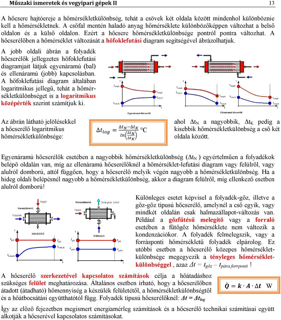 A hőcserélőben a hőmérséklet változását a hőfoklefutási diagram segítségével ábrázolhatjuk.