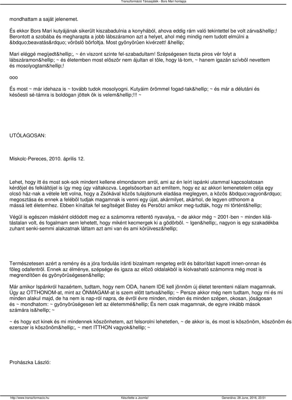Mari eléggé megijedt, ~ én viszont szinte fel-szabadultam!