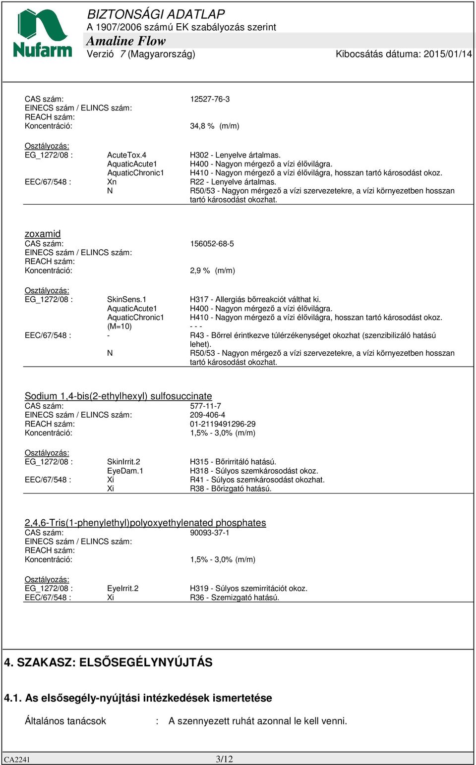 N R50/53 - Nagyon mérgező a vízi szervezetekre, a vízi környezetben hosszan tartó károsodást okozhat.