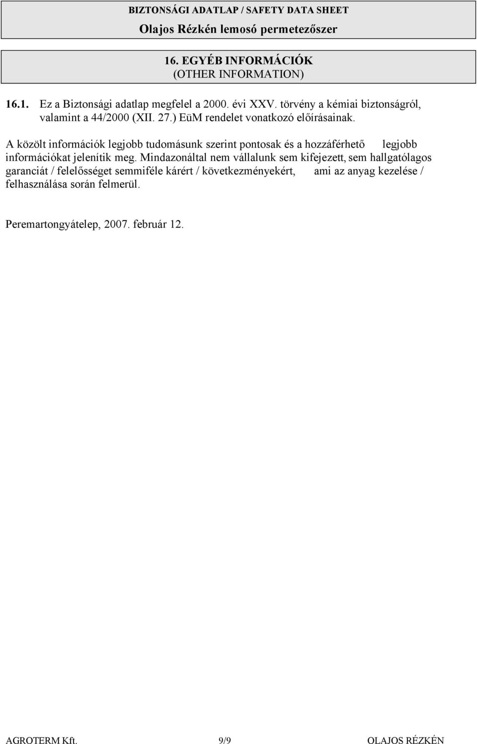 A közölt információk legjobb tudomásunk szerint pontosak és a hozzáférhető legjobb információkat jelenítik meg.