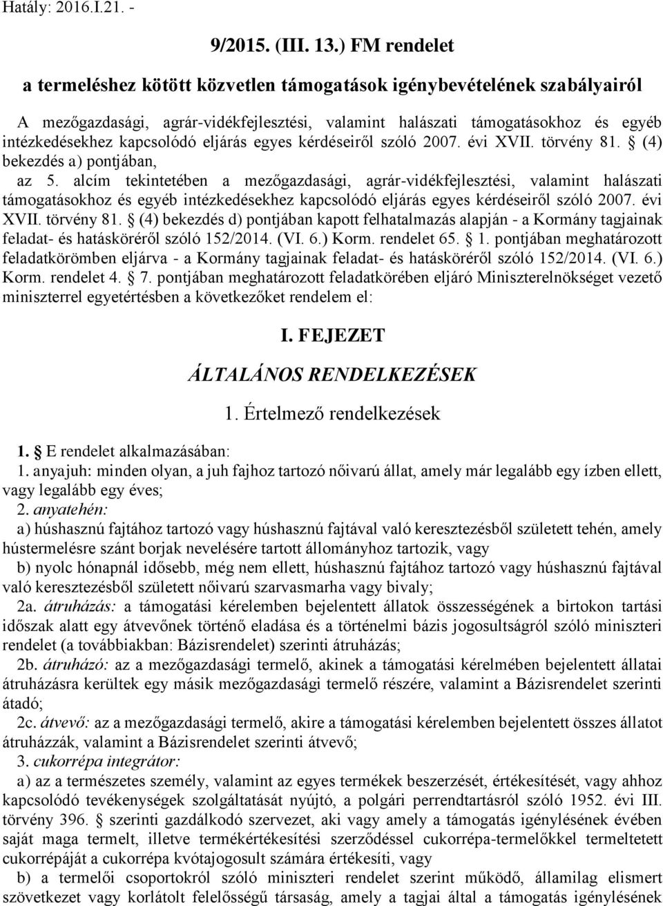 eljárás egyes kérdéseiről szóló 2007. évi XVII. törvény 81. (4) bekezdés a) pontjában, az 5.