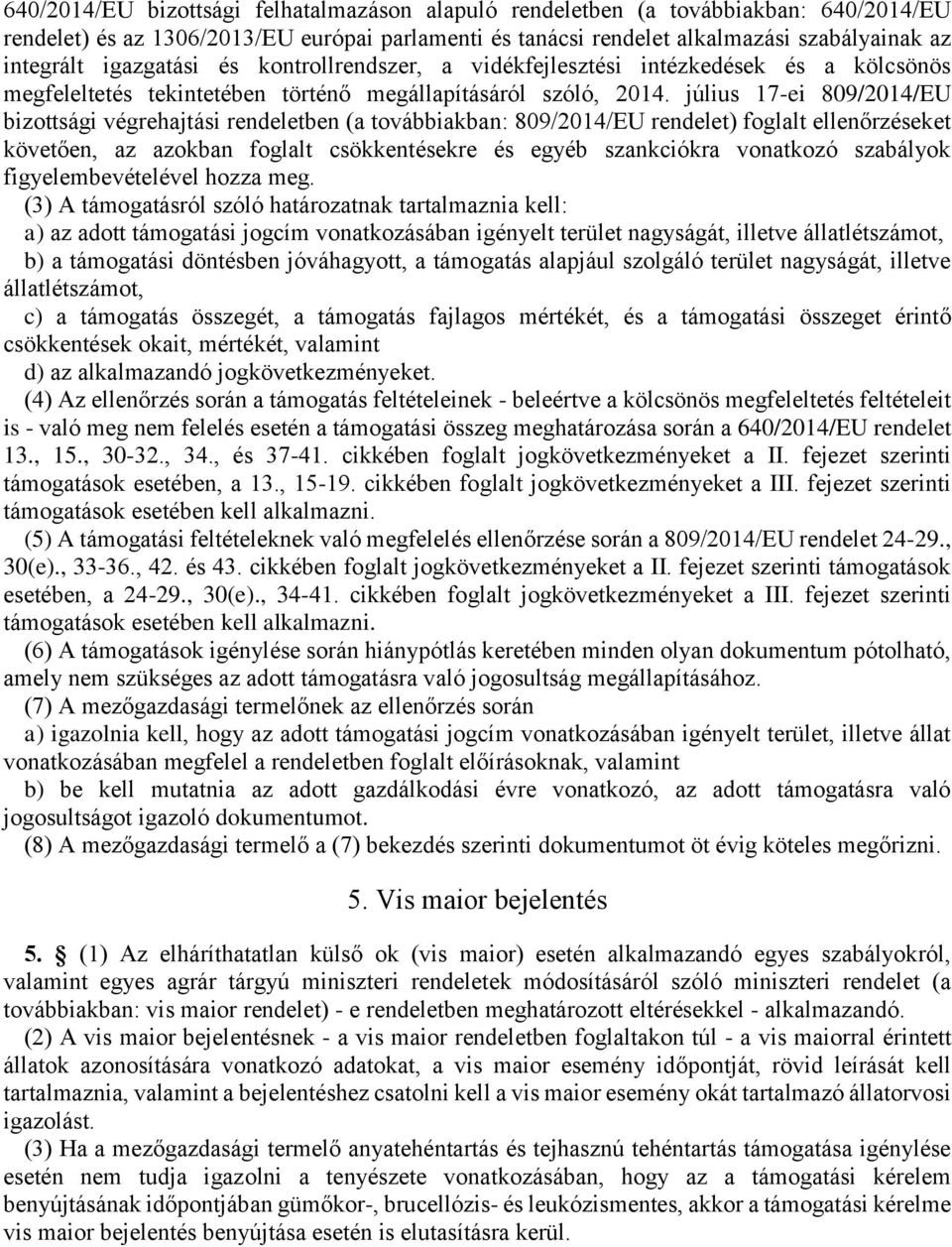 július 17-ei 809/2014/EU bizottsági végrehajtási rendeletben (a továbbiakban: 809/2014/EU rendelet) foglalt ellenőrzéseket követően, az azokban foglalt csökkentésekre és egyéb szankciókra vonatkozó