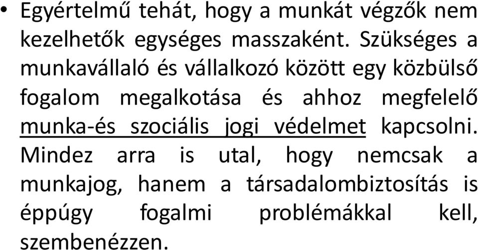 ahhoz megfelelő munka-és szociális jogi védelmet kapcsolni.