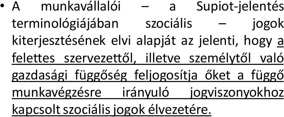 szervezettől, illetve személytől való gazdasági függőség feljogosítja