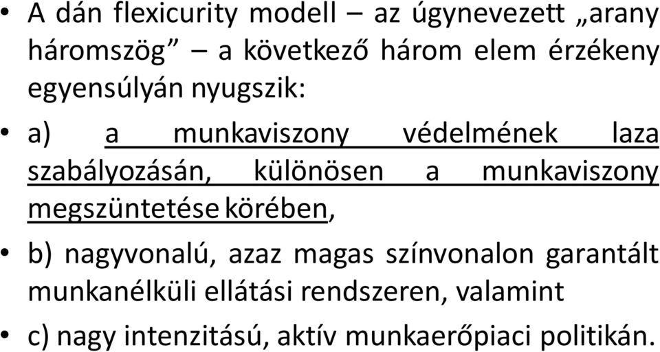 munkaviszony megszüntetése körében, b) nagyvonalú, azaz magas színvonalon garantált