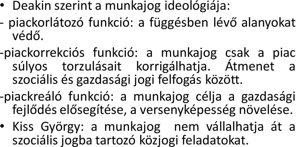 Átmenet a szociális és gazdasági jogi felfogás között.