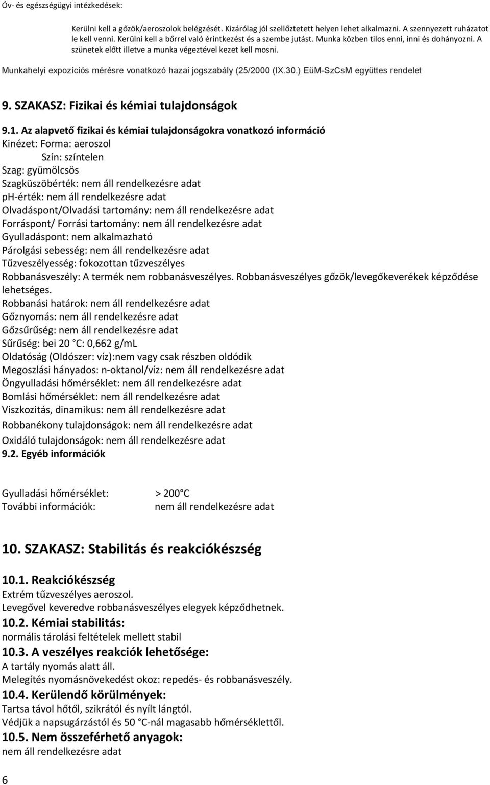 Munkahelyi expozíciós mérésre vonatkozó hazai jogszabály (25/2000 (IX.30.) EüM-SzCsM együttes rendelet 9. SZAKASZ: Fizikai és kémiai tulajdonságok 9.1.