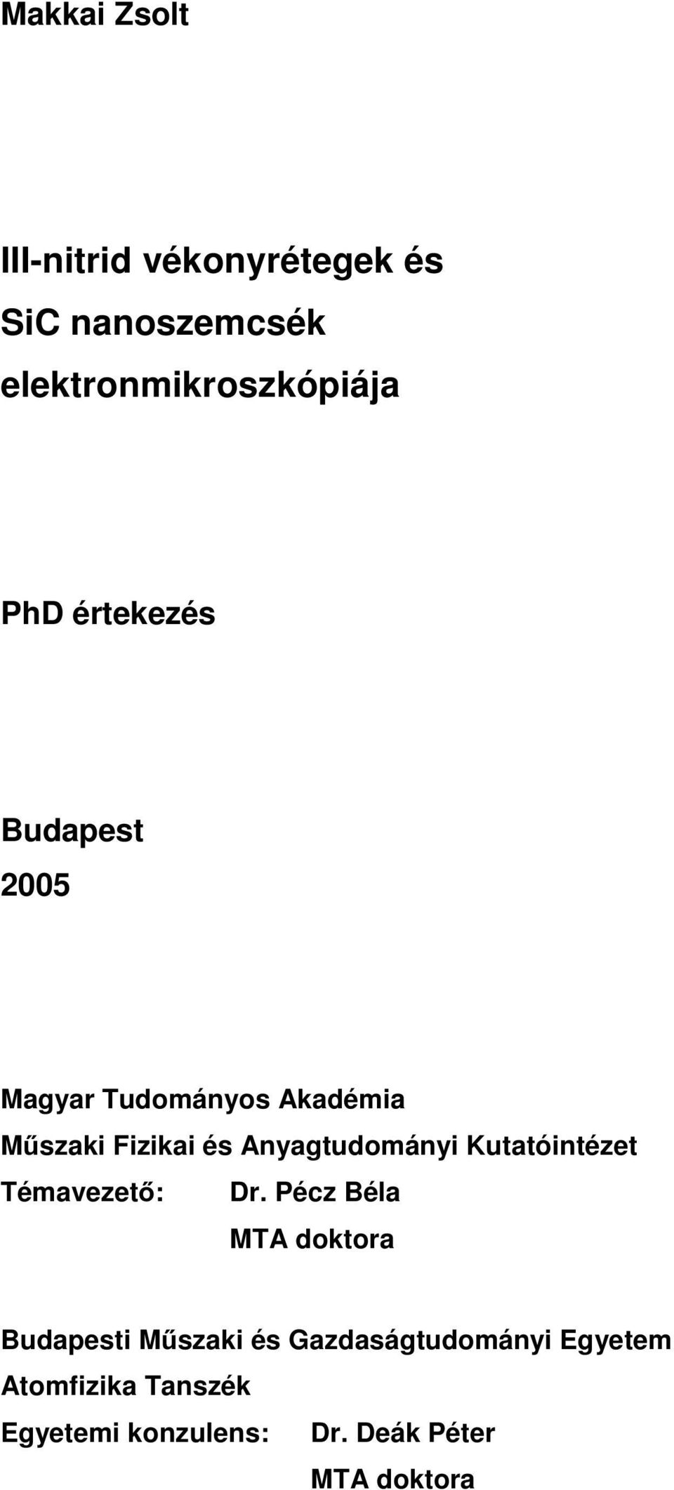 Anyagtudományi Kutatóintézet Témavezet : Dr.