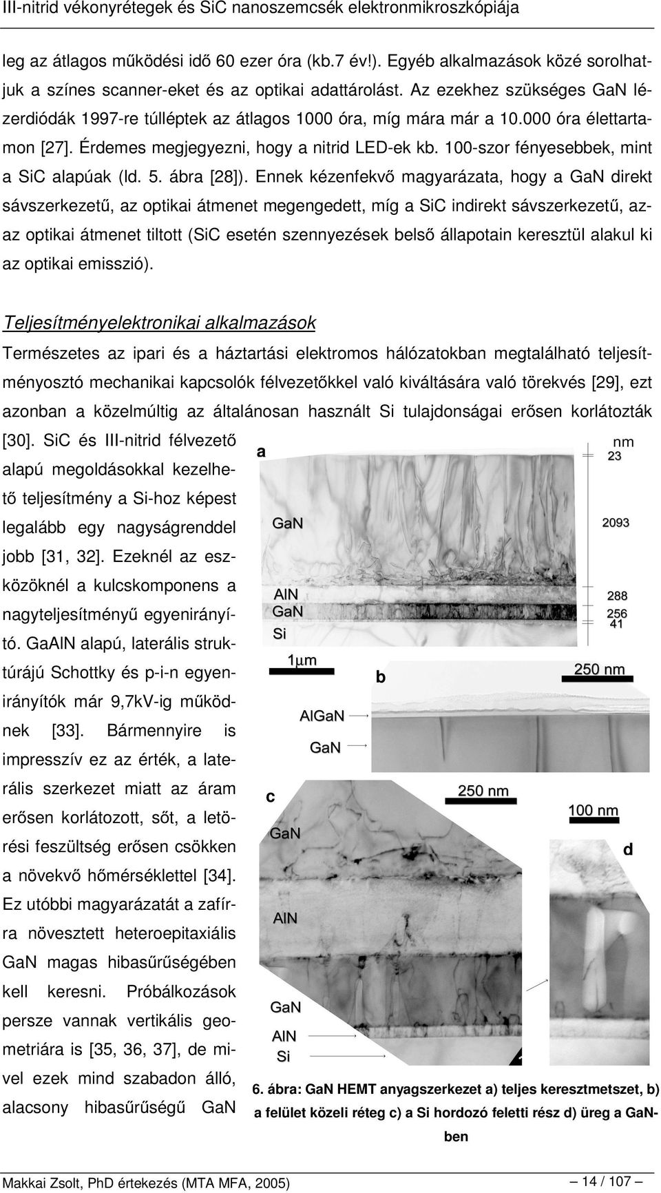 100-szor fényesebbek, mint a SiC alapúak (ld. 5. ábra [28]).