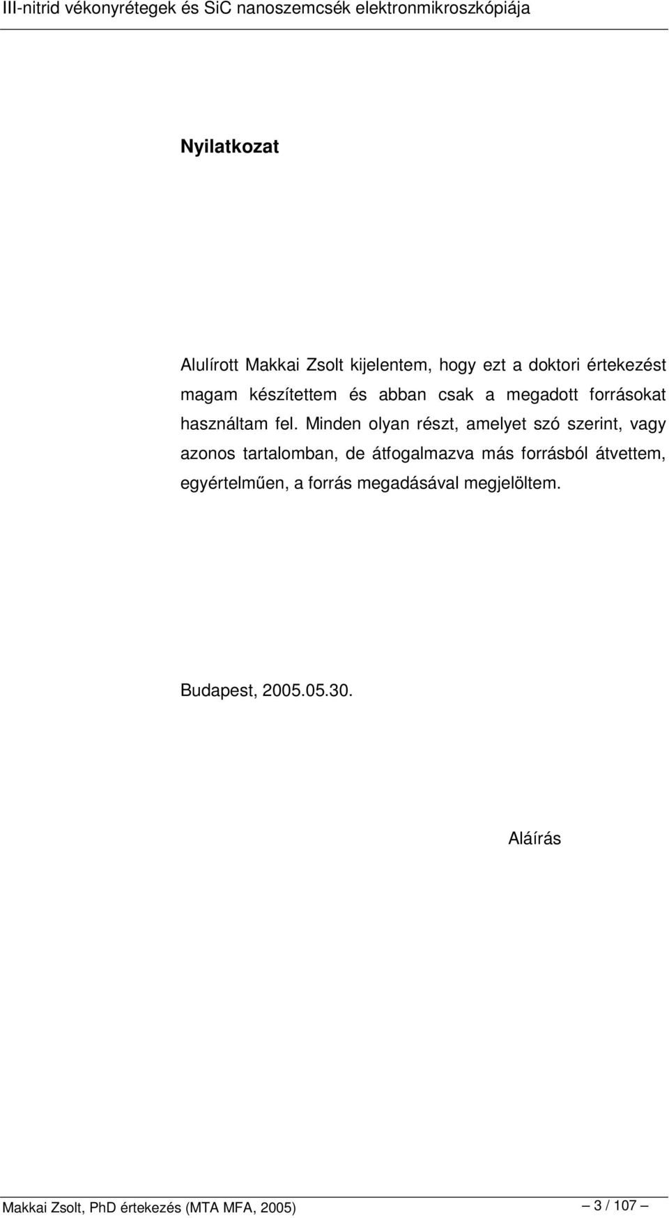 Minden olyan részt, amelyet szó szerint, vagy azonos tartalomban, de átfogalmazva más