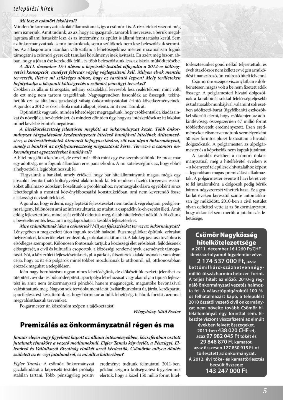 Sem az önkormányzatnak, sem a tanároknak, sem a szülőknek nem lesz beleszólásuk semmibe.