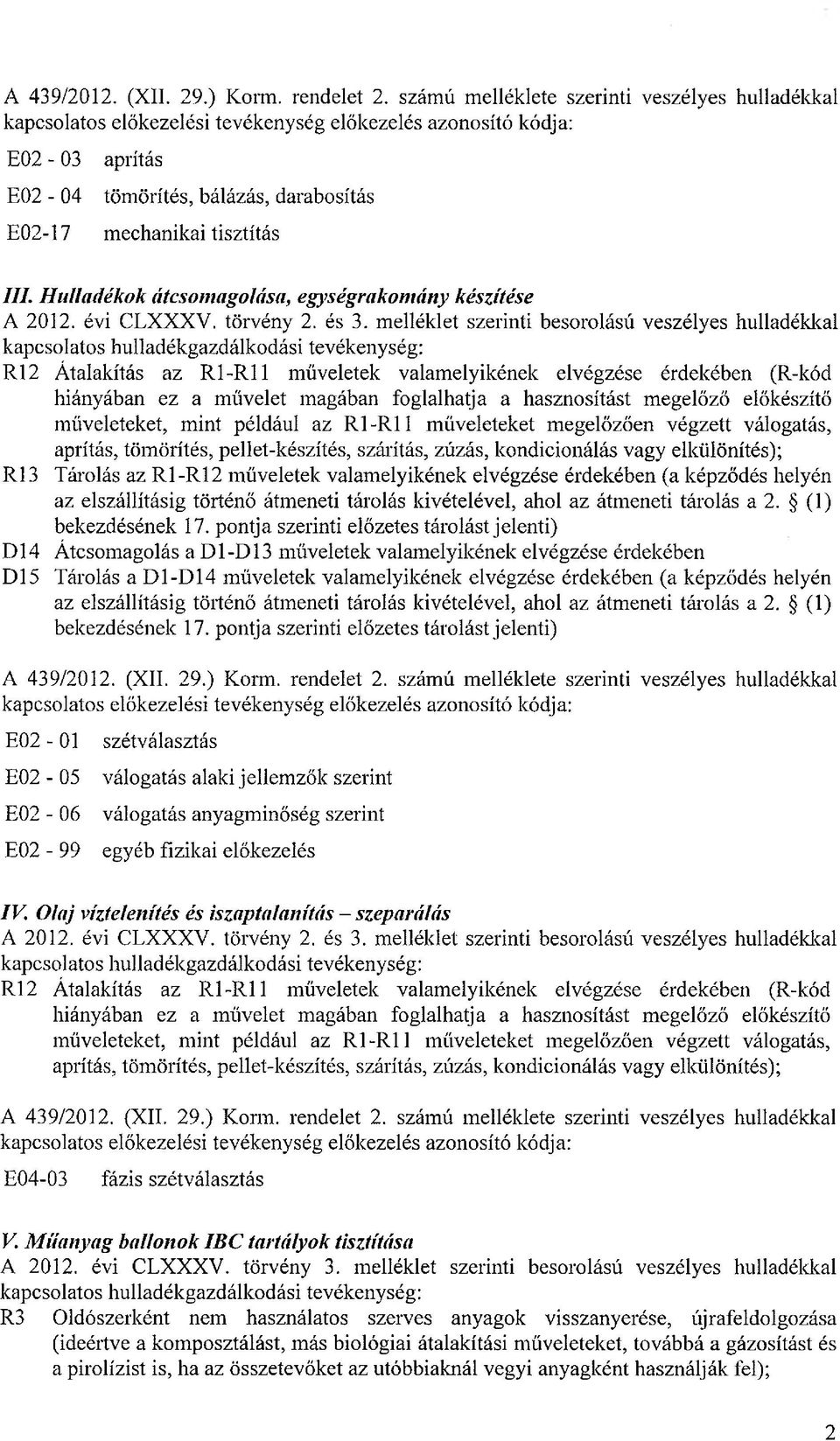 Hulladékok átcsomagolása, egységrakomány készítése A 2012. évi CLXXXV. törvény 2. és 3.