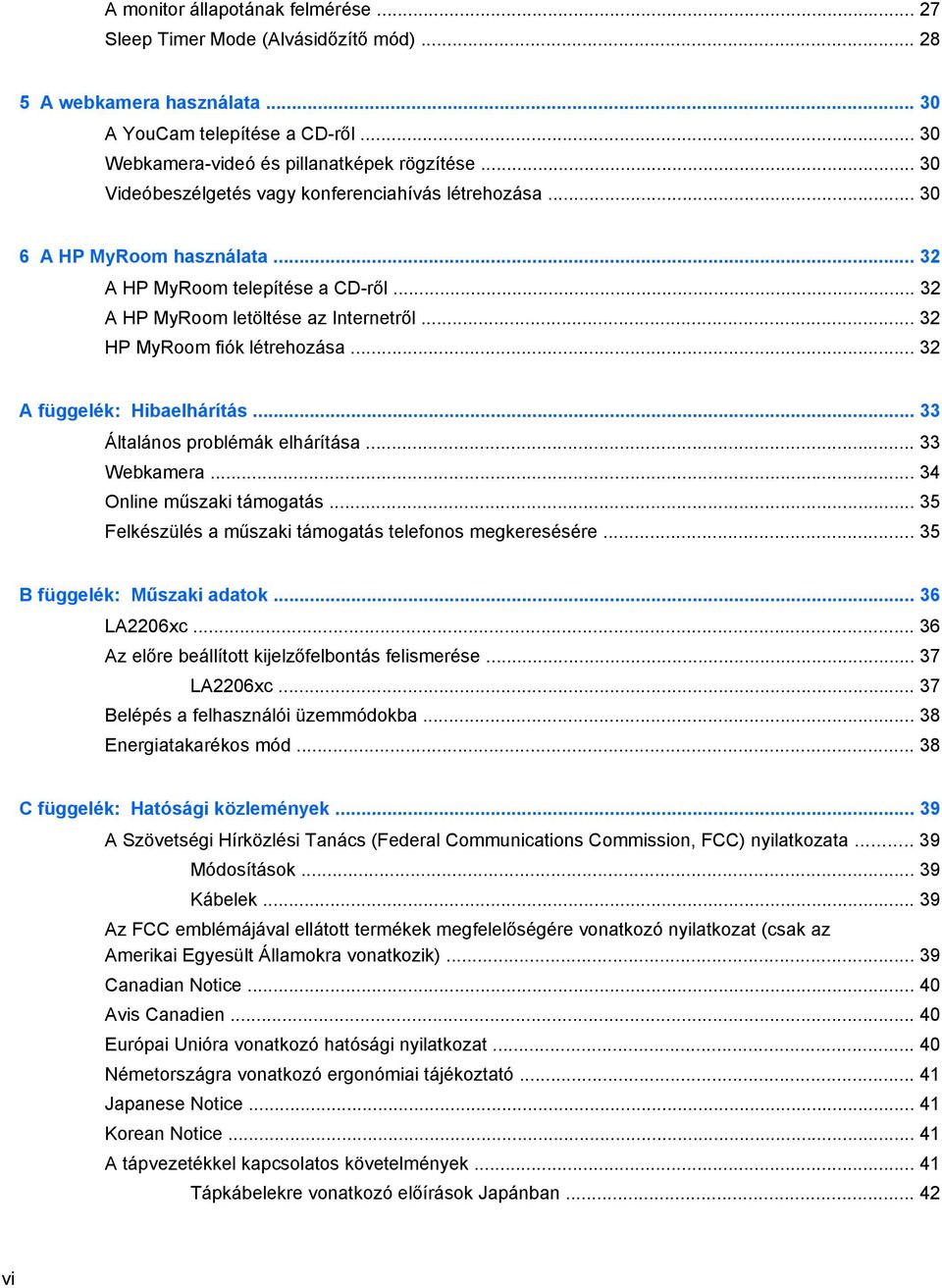 .. 32 A függelék: Hibaelhárítás... 33 Általános problémák elhárítása... 33 Webkamera... 34 Online műszaki támogatás... 35 Felkészülés a műszaki támogatás telefonos megkeresésére.