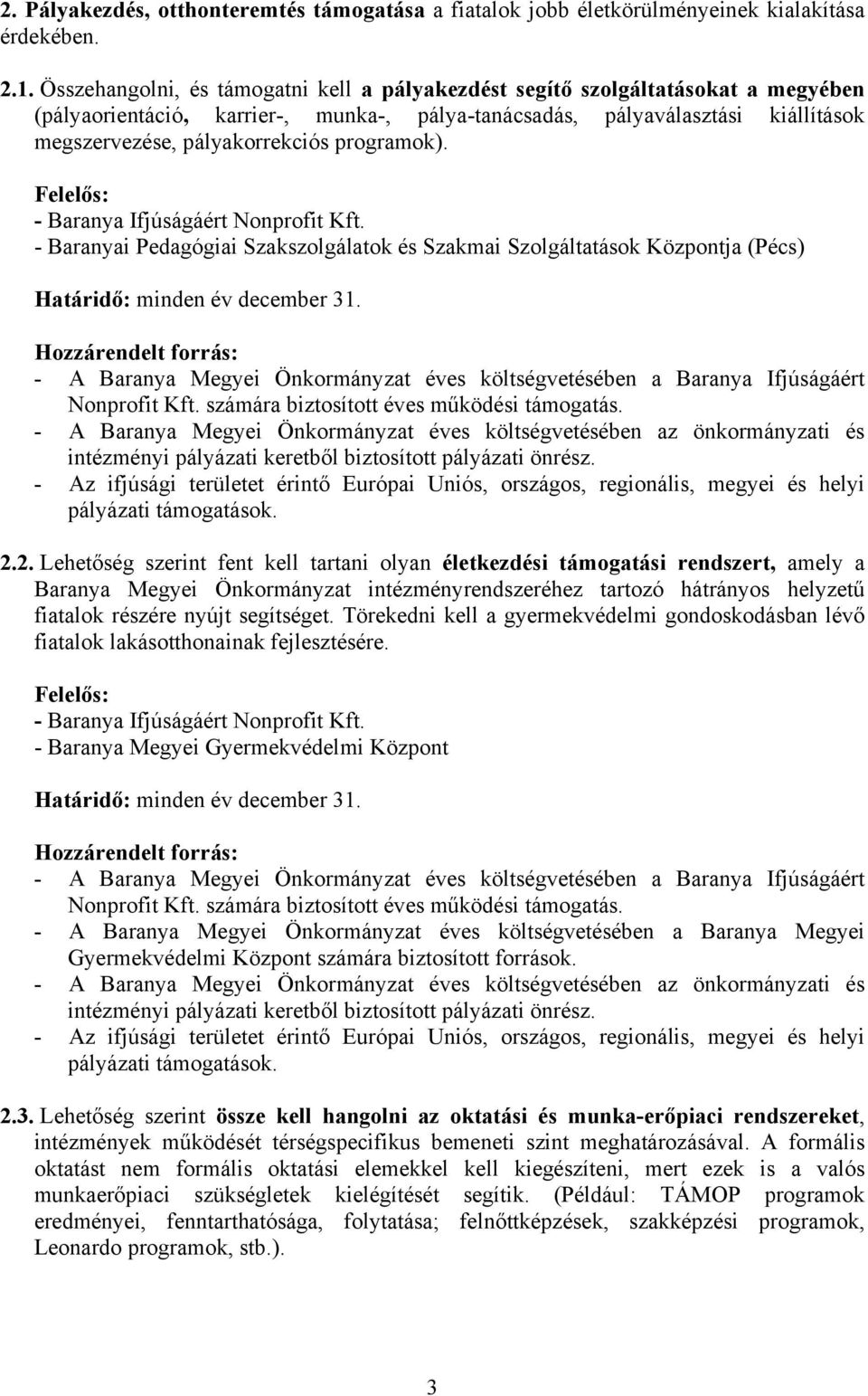 programok). - Baranyai Pedagógiai Szakszolgálatok és Szakmai Szolgáltatások Központja (Pécs) 2.
