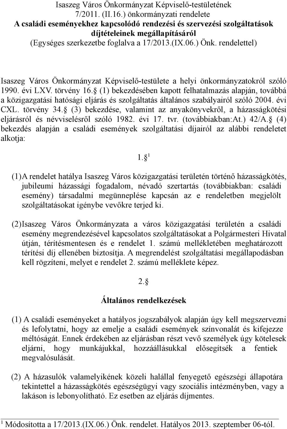 rendelettel) Isaszeg Város Önkormányzat Képviselő-testülete a helyi önkormányzatokról szóló 1990. évi LXV. törvény 16.