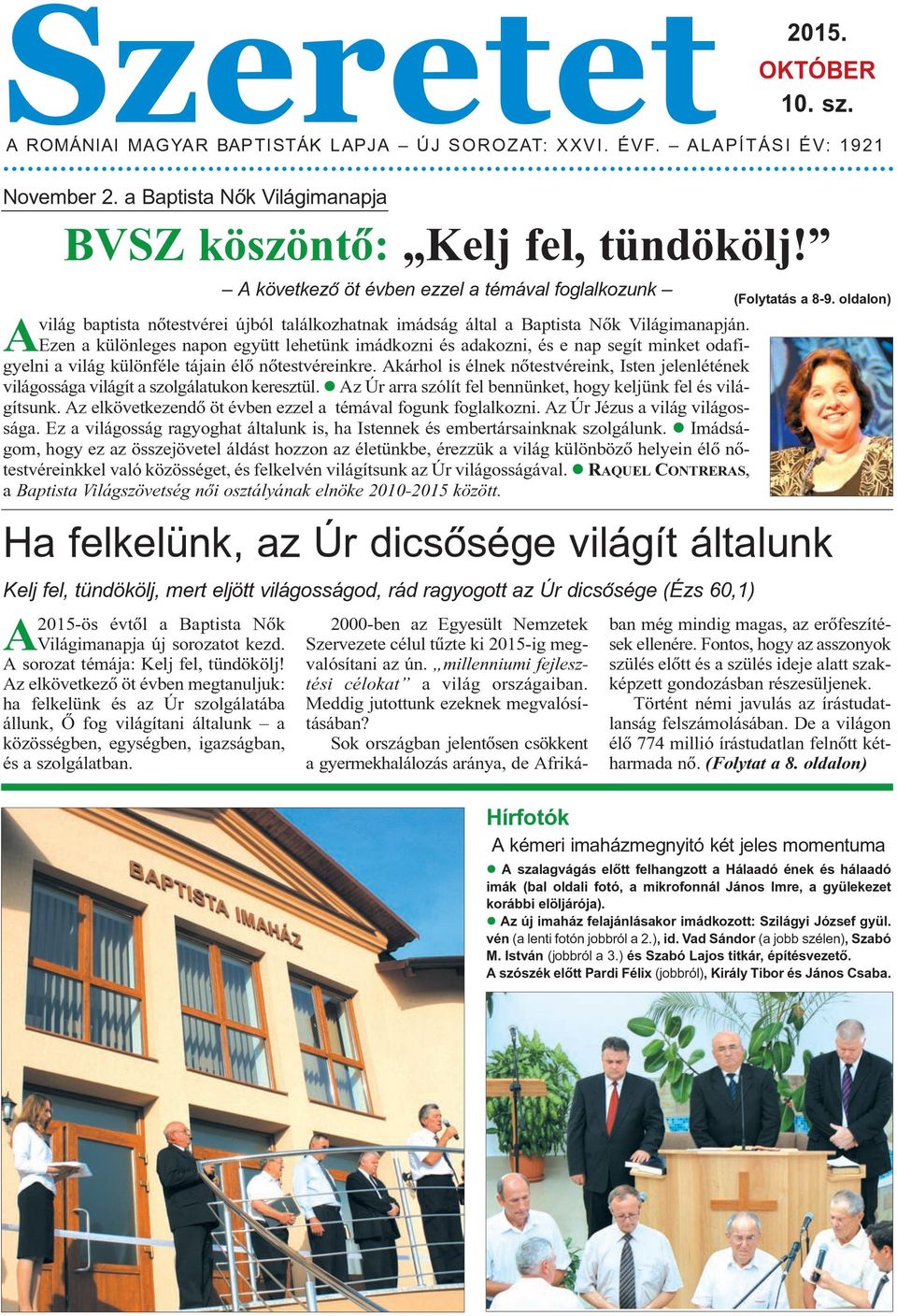 Ezen a különleges napon együtt lehetünk imádkozni és adakozni, és e nap segít minket odafigyelni a világ különféle tájain élõ nõtestvéreinkre.