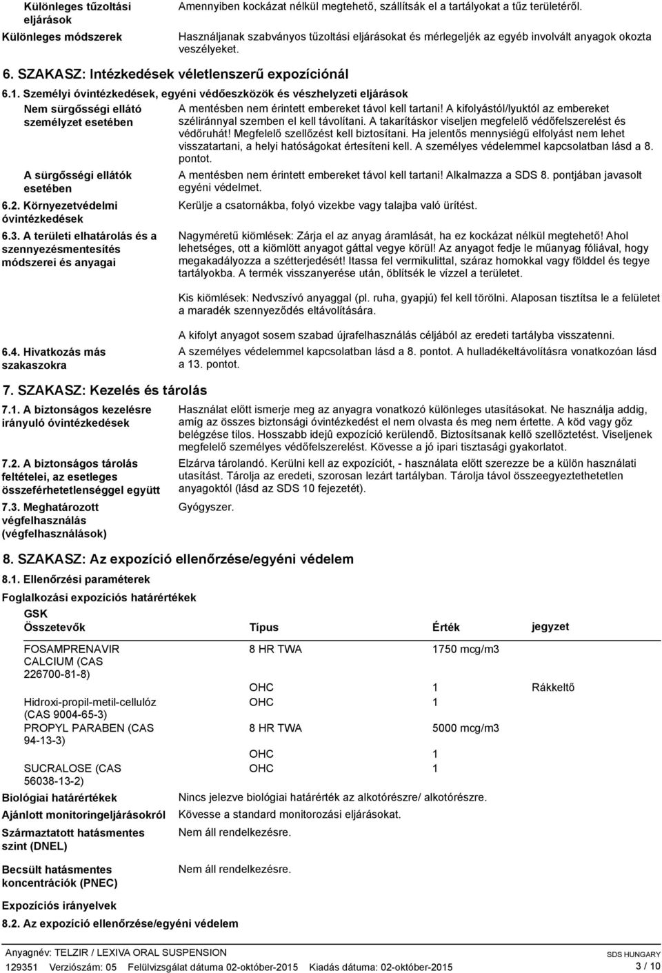 Személyi óvintézkedések, egyéni védőeszközök és vészhelyzeti eljárások Nem sürgősségi ellátó A mentésben nem érintett embereket távol kell tartani!