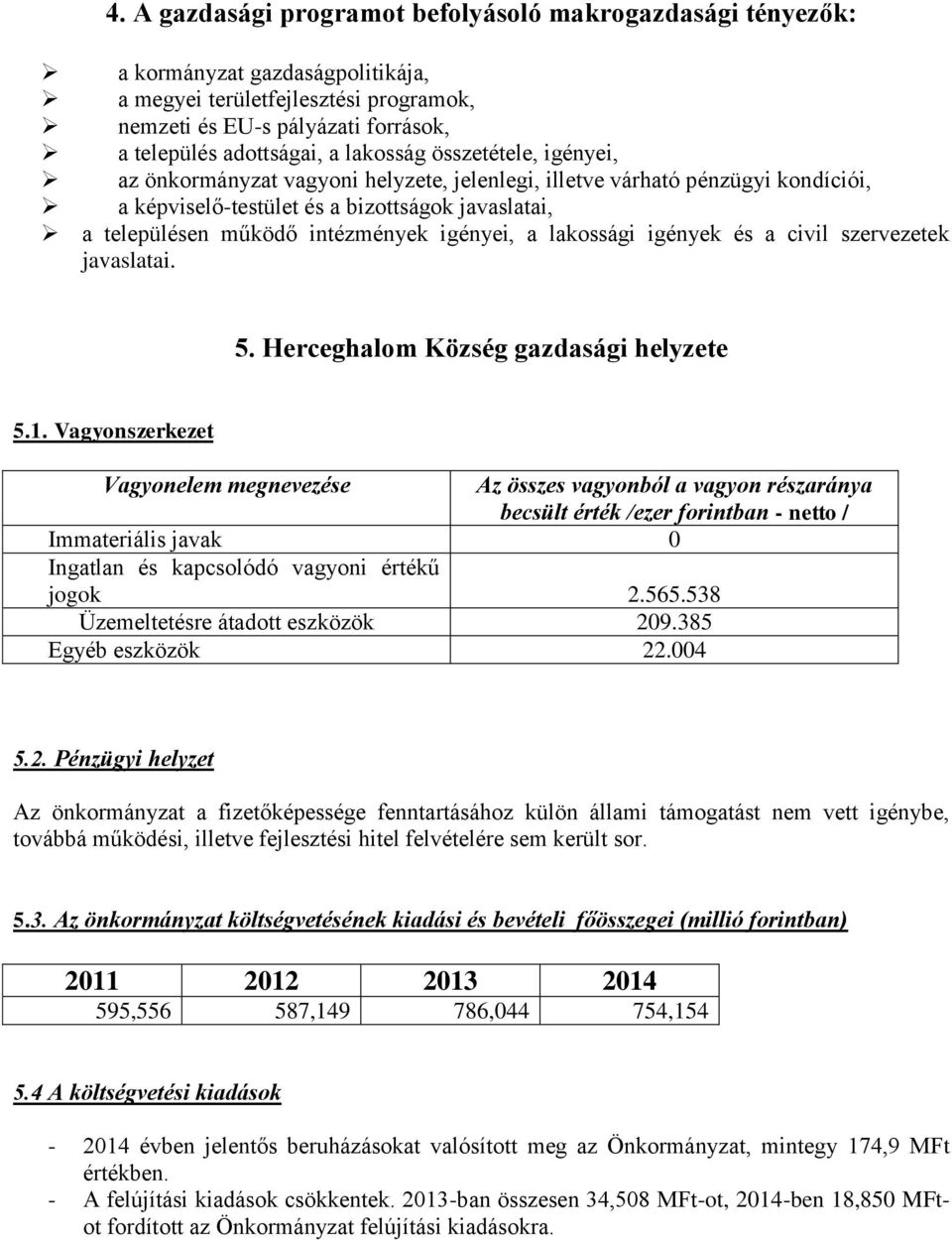 igényei, a lakossági igények és a civil szervezetek javaslatai. 5. Herceghalom Község gazdasági helyzete 5.1.