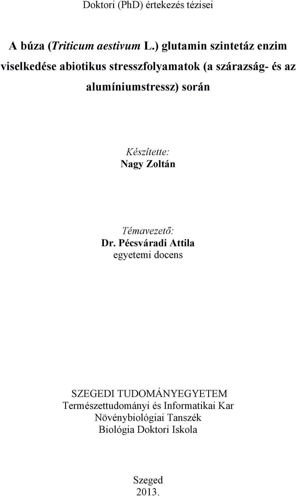 alumíniumstressz) során Készítette: Nagy Zoltán Témavezető: Dr.