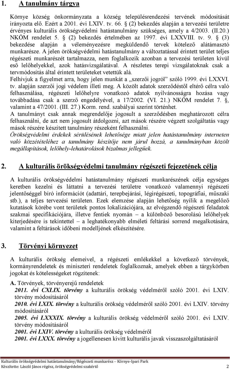 (3) bekezdése alapján a véleményezésre megküldendő tervek kötelező alátámasztó munkarésze.