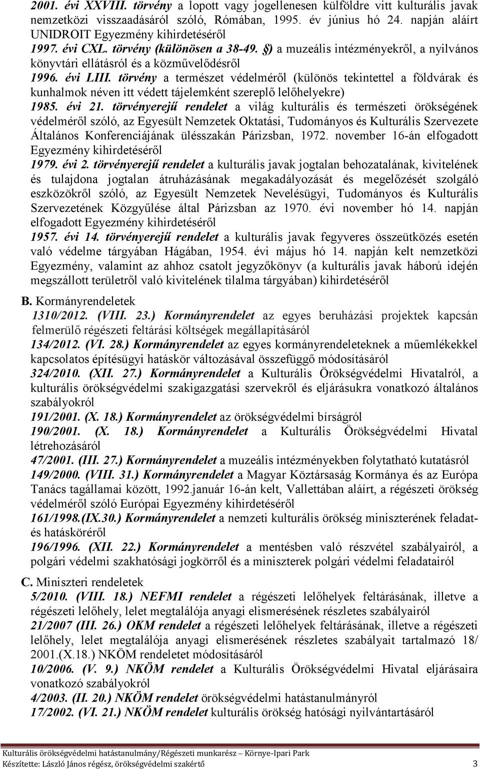 törvény a természet védelméről (különös tekintettel a földvárak és kunhalmok néven itt védett tájelemként szereplő lelőhelyekre) 1985. évi 21.