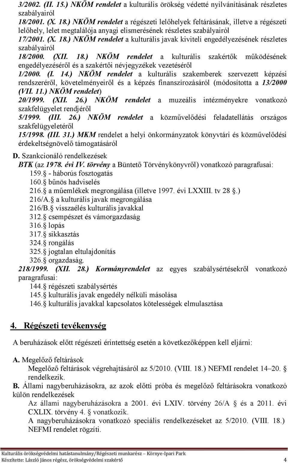 (XII. 18.) NKÖM rendelet a kulturális szakértők működésének engedélyezéséről és a szakértői névjegyzékek vezetéséről 1/2000. (I. 14.