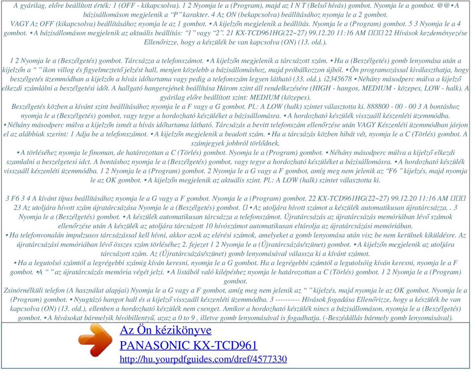 5 3 Nyomja le a 4 gombot. A bázisállomáson megjelenik az aktuális beállítás: 1 vagy 2. 21 KX-TCD961HG(22~27) 99.12.