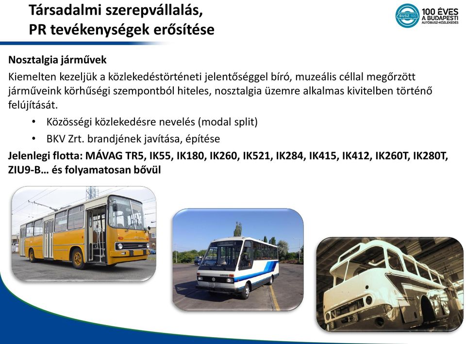 kivitelben történő felújítását. Közösségi közlekedésre nevelés (modal split) BKV Zrt.