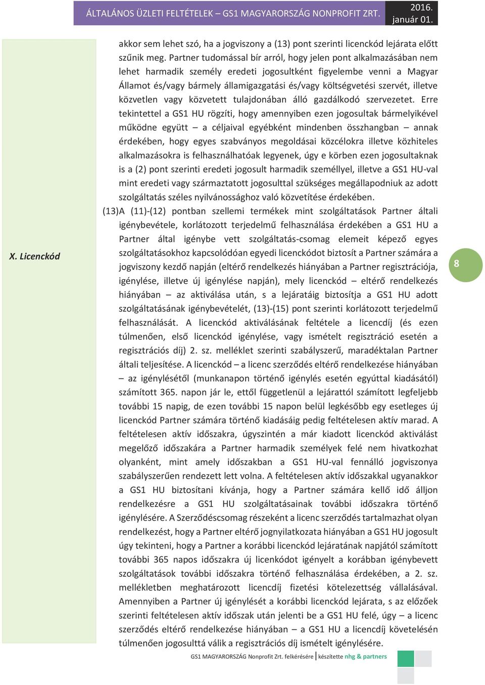 szervét, illetve közvetlen vagy közvetett tulajdonában álló gazdálkodó szervezetet.