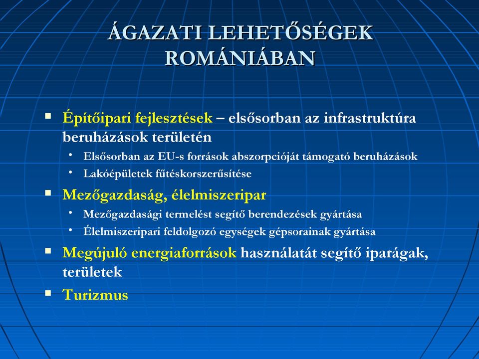 fűtéskorszerűsítése Mezőgazdaság, élelmiszeripar Mezőgazdasági termelést segítő berendezések gyártása