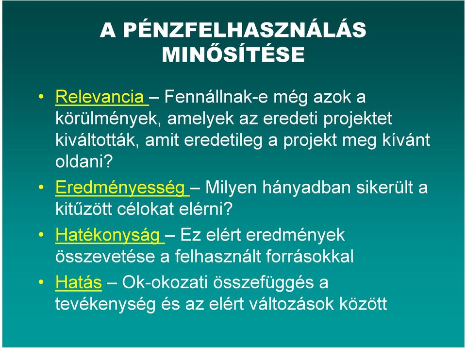 Eredményesség Milyen hányadban sikerült a kitűzött célokat elérni?