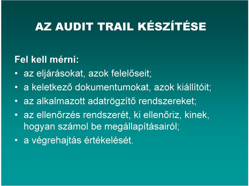 alkalmazott adatrögzítő rendszereket; az ellenőrzés rendszerét, ki