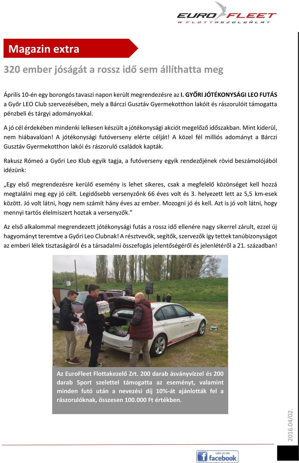 A jó cél érdekében mindenki lelkesen készült a jótékonysági akciót megelőző időszakban. Mint kiderül, nem hiábavalóan! A jótékonysági futóverseny elérte célját!