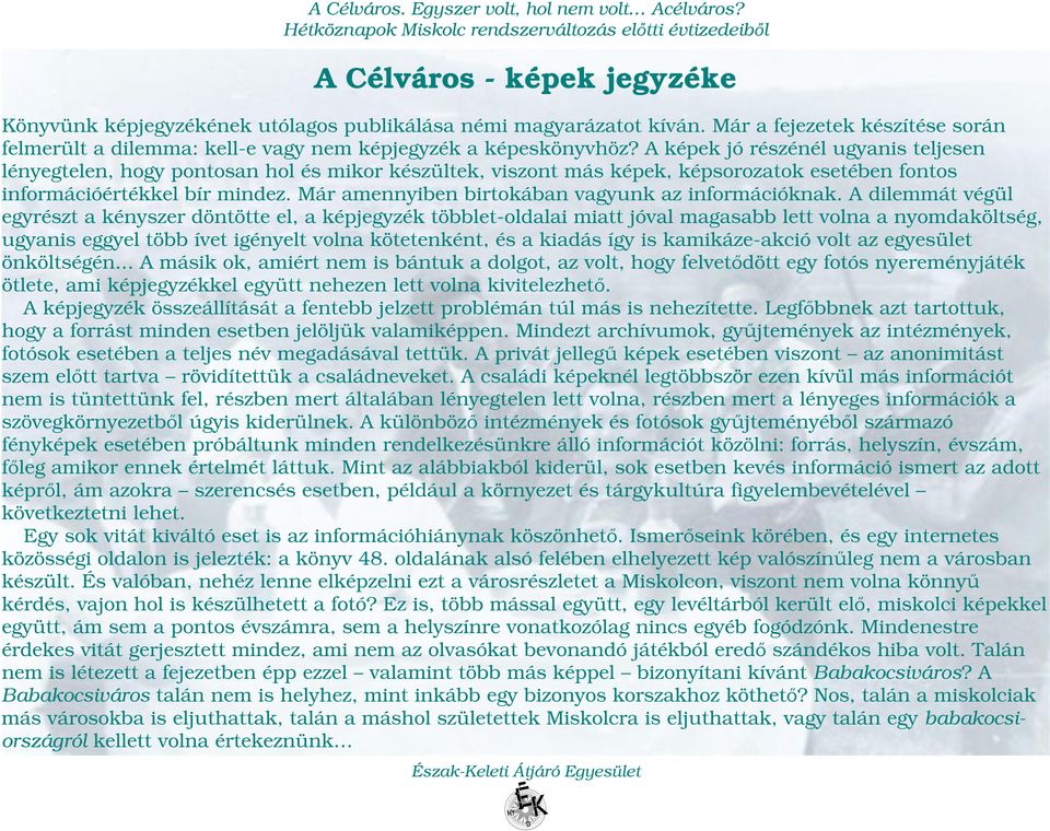 Már amennyiben birtokában vagyunk az információknak.