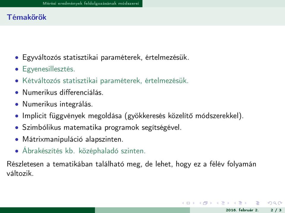 Implicit függvények megoldása (gyökkeresés közelítő módszerekkel). Szimbólikus matematika programok segítségével.