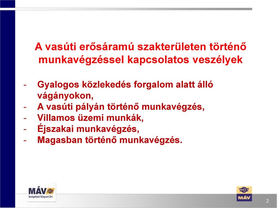 vágányokon, - A vasúti pályán történő munkavégzés, - Villamos