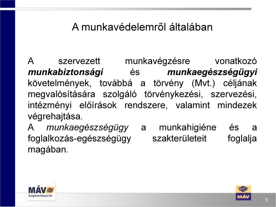 ) céljának megvalósítására szolgáló törvénykezési, szervezési, intézményi előírások