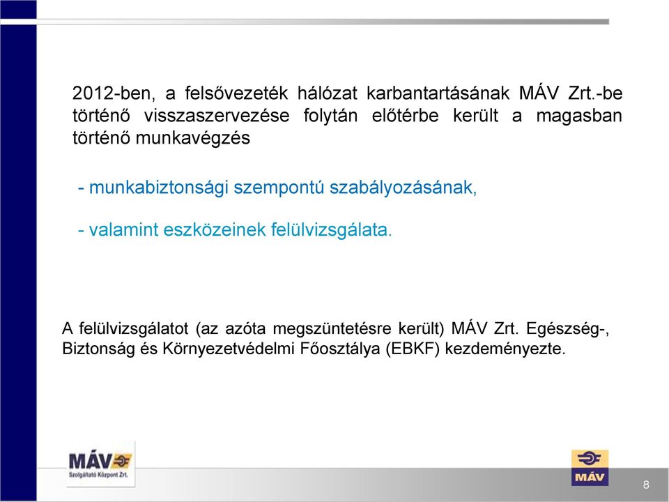 munkabiztonsági szempontú szabályozásának, - valamint eszközeinek felülvizsgálata.