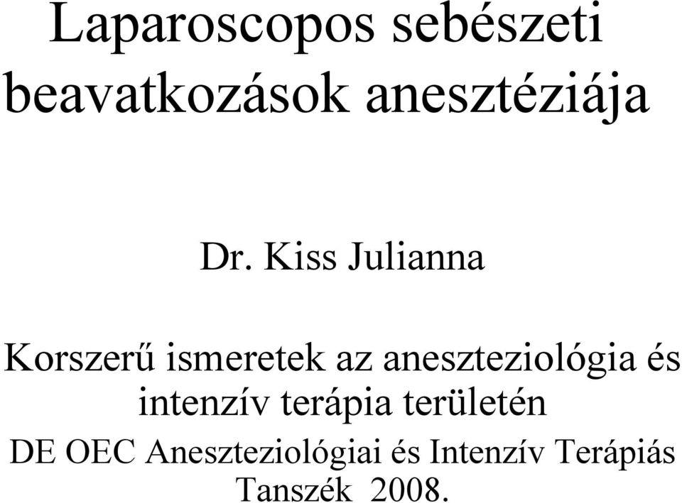 Kiss Julianna Korszerű ismeretek az