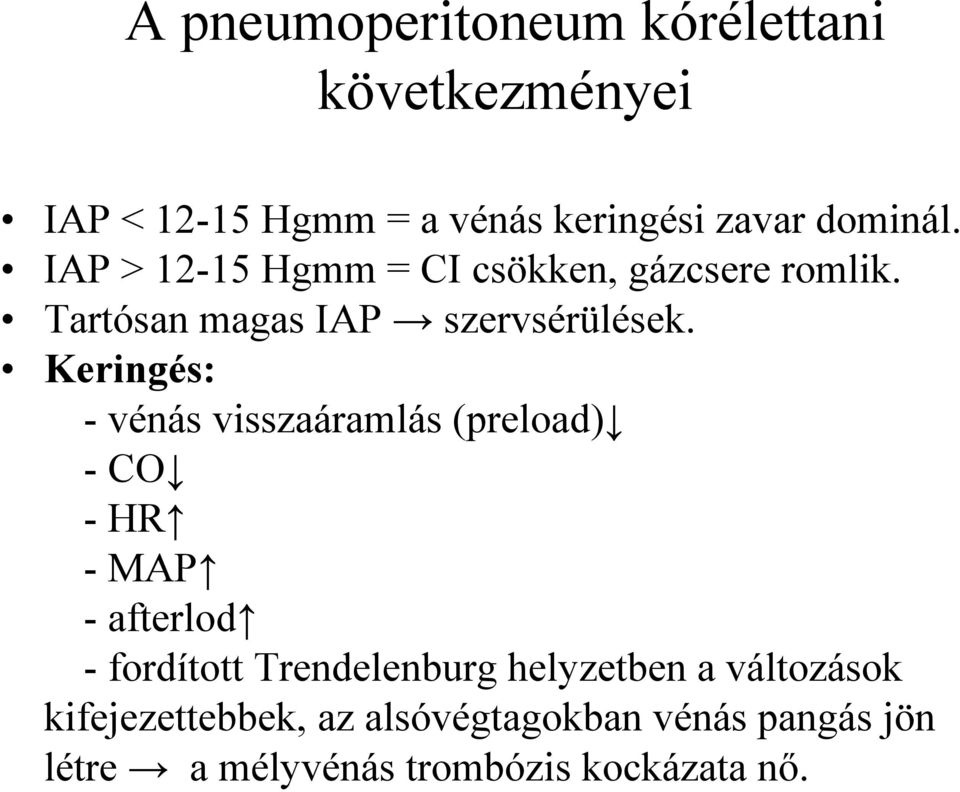 Keringés: - vénás visszaáramlás (preload) -CO -HR -MAP - afterlod - fordított Trendelenburg