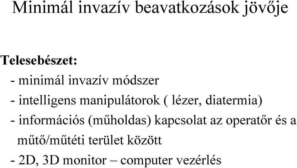 lézer, diatermia) - információs (műholdas) kapcsolat az