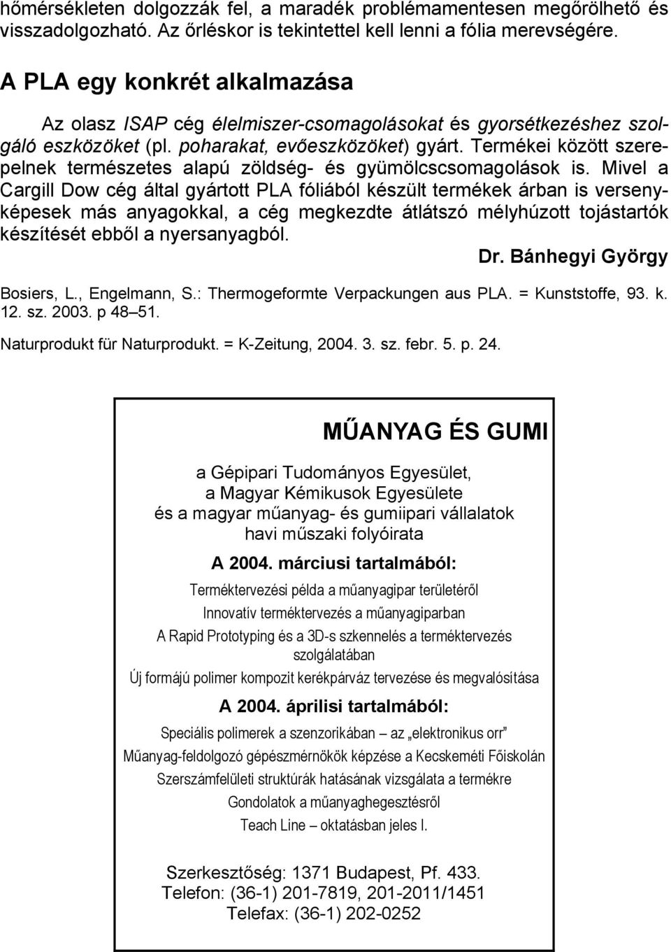 Tárgyszavak: polilaktid; biológiai lebomlás; komposztálhatóság; megújuló  nyersanyagforrás; feldolgozás; tulajdonságok. - PDF Ingyenes letöltés