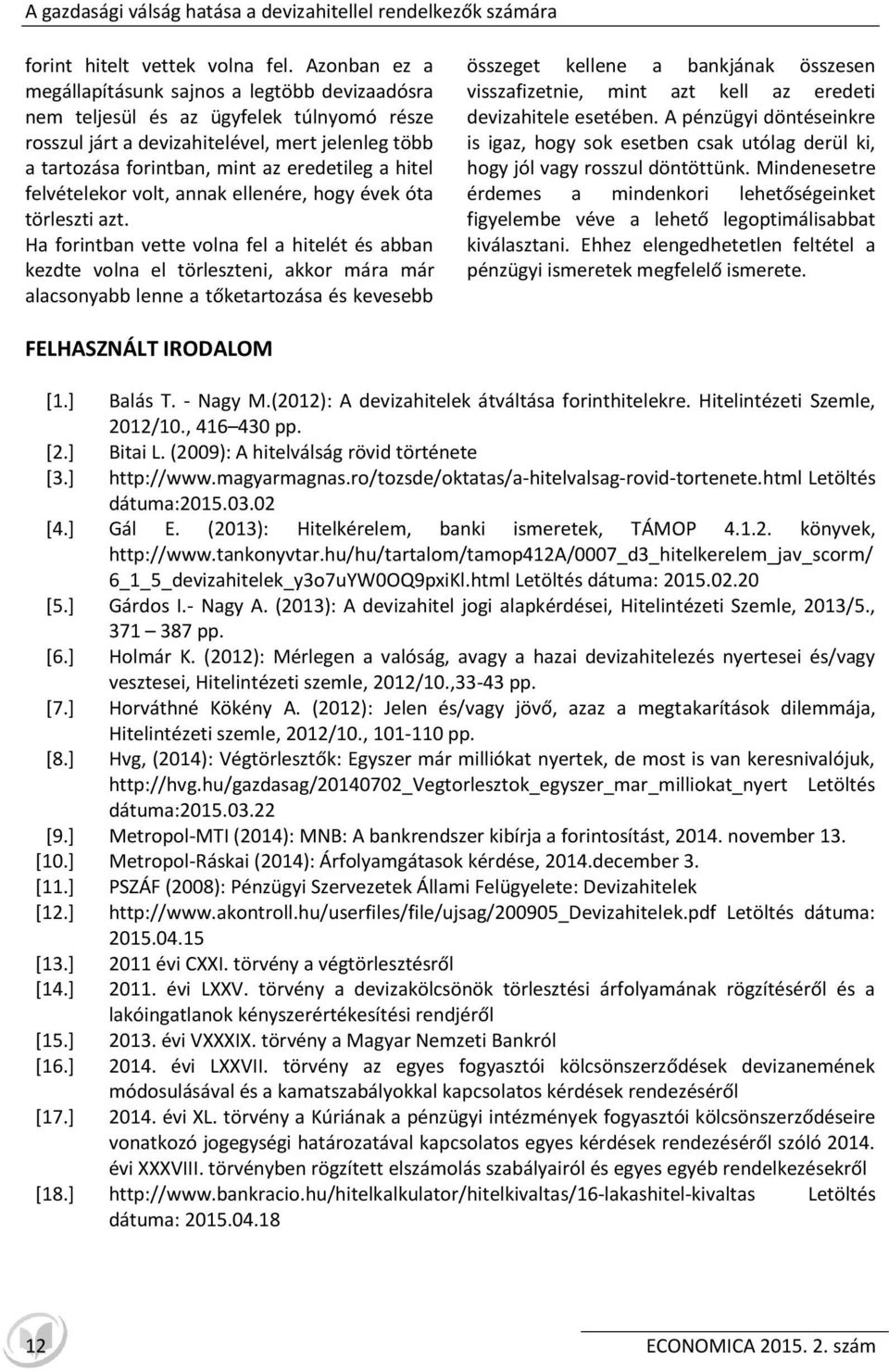 hitel felvételekor volt, annak ellenére, hogy évek óta törleszti azt.