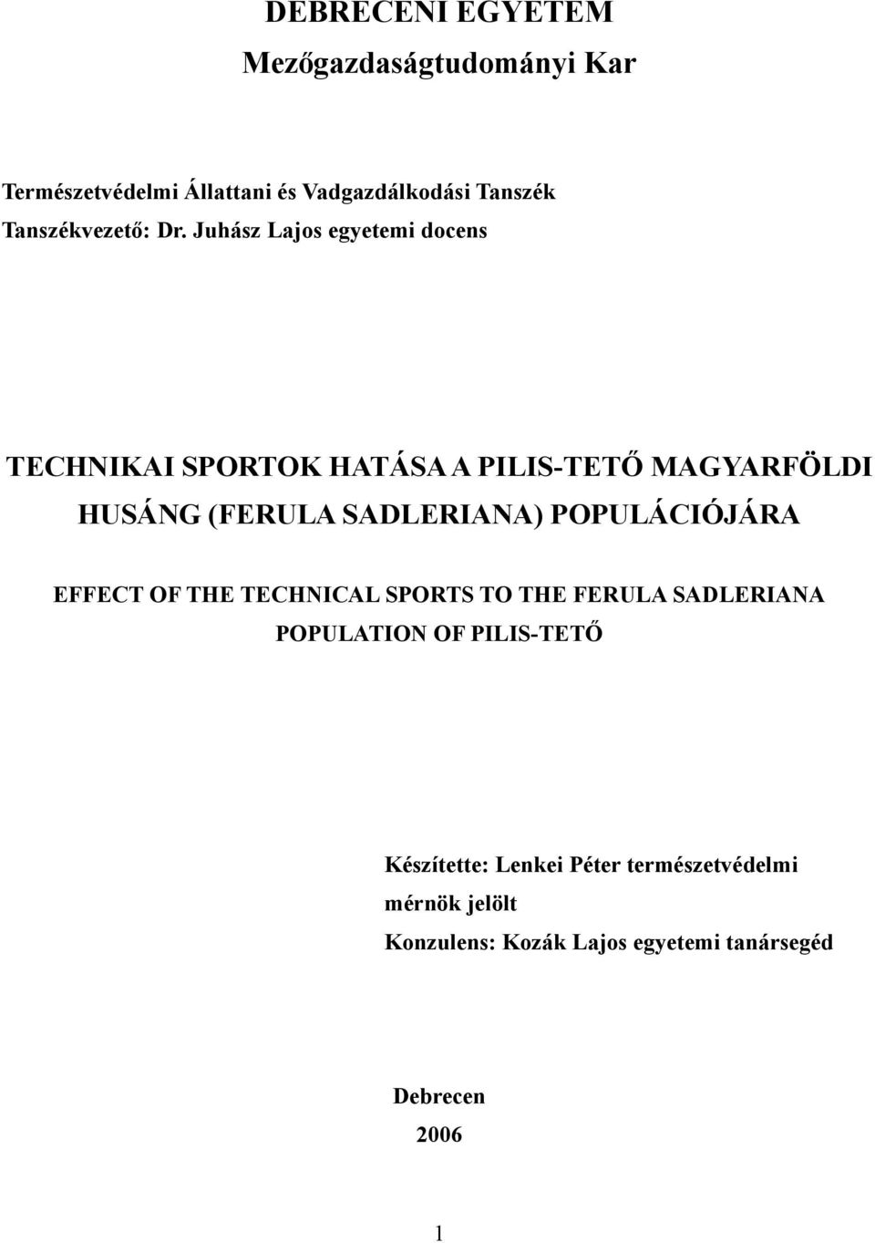 Juhász Lajos egyetemi docens TECHNIKAI SPORTOK HATÁSA A PILIS-TETŐ MAGYARFÖLDI HUSÁNG (FERULA SADLERIANA)